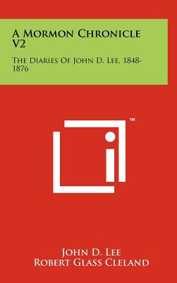 A Mormon Chronicle V2: The Diaries Of John D. Lee, 1848-1876 - Lee, John D, and Cleland, Robert Glass (Editor), and Brooks, Juanita (Editor)