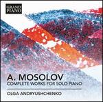 A. Mosolov: Complete Works for Solo Piano