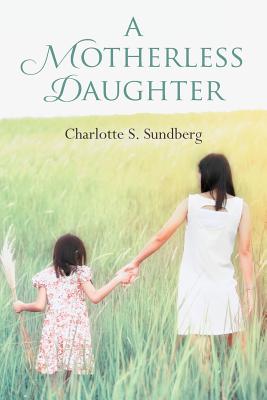 A Motherless Daughter - Sundberg, Charlotte S