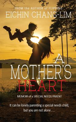A Mother's Heart: Memoir of a Special Needs Parent - Hughes, Susan (Editor), and Lancaster, Eeva (Editor), and Chang-Lim, Eichin
