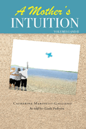 A Mother's Intuition: Autism - A Journey into Forgiveness & Healing - Volume I & II
