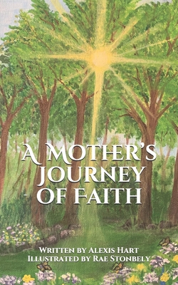 A Mother's Journey of Faith - Bryant, Jessica Morgan (Editor), and Hart, Alexis