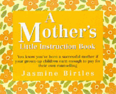A Mother's Little Instruction Book