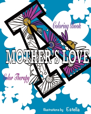 A Mothers Love Coloring Book: : An Expression of Color - Estella, Artist