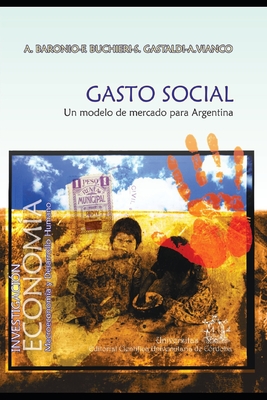 A motivaci?n de los gastos sociales: Un modelo de mercado para Argentina - Buchieri, Flavio Ernesto, and Gastaldi, Santiago, and Vianco, Ana Mar?a