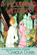 A Mourning Wedding: A Daisy Dalrymple Mystery - Dunn, Carola