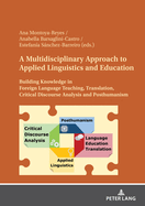 A Multidisciplinary Approach to Applied Linguistics and Education: Building Knowledge in Foreign Language Teaching, Translation, Critical Discourse Analysis and Posthumanism