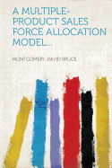 A Multiple-Product Sales Force Allocation Model...