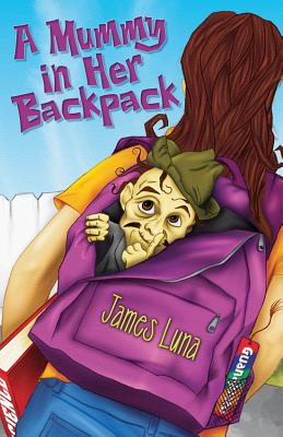 A Mummy in Her Backpack / Una Momia En Su Mochila - Luna, James, and Ventura, Gabriela Baeza (Translated by)