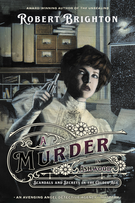 A Murder in Ashwood: Scandals and Secrets in the Gilded Age, Collector's Limited Edition - Brighton, Robert