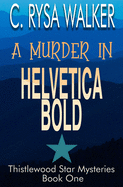 A Murder in Helvetica Bold: Thistlewood Star Mysteries #1