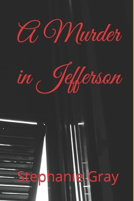 A Murder in Jefferson - Rhymer, Gray, and Rabb, Dava, and Gray, Stephanie