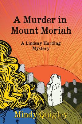 A Murder in Mount Moriah: a Reverend Lindsay Harding Mystery - Quigley, Mindy