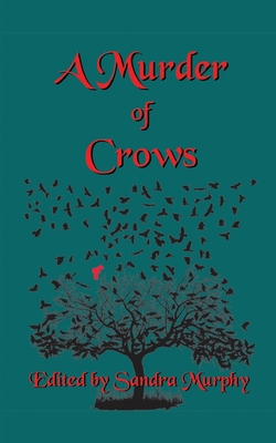 A Murder of Crows - Murphy, Sandra (Editor), and Staggs, Earl, and Wainwright, Kari
