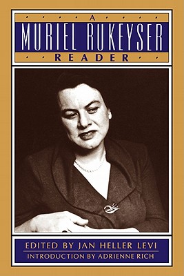 A Muriel Rukeyser Reader - Levi, Jan Heller (Editor), and Rukeyser, Muriel (Editor)