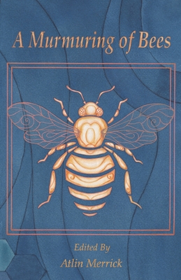 A Murmuring of Bees - Merrick, Atlin (Editor)