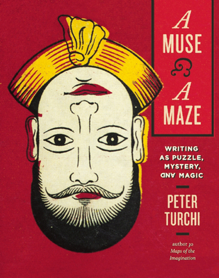 A Muse and a Maze: Writing as Puzzle, Mystery, and Magic - Turchi, Peter