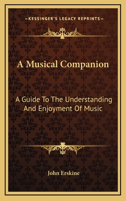 A Musical Companion: A Guide To The Understanding And Enjoyment Of Music - Erskine, John (Editor)