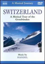 A Musical Journey: Switzerland - A Musical Tour of the Graubunden