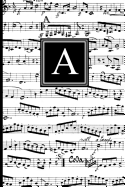 A: Musical Letter a Monogram Music Journal, Black and White Music Notes Cover, Personal Name Initial Personalized Journal, 6x9 Inch Blank Lined College Ruled Notebook Diary, Perfect Bound, Soft Cover