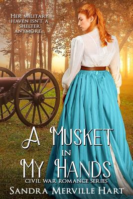 A Musket in My Hands - Hart, Sandra Merville