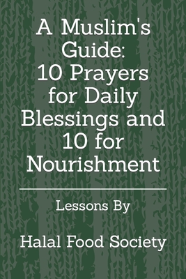 A Muslim's Guide: 10 Prayers for Daily Blessings and 10 for Nourishment - Food Society, Halal