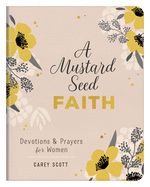 A Mustard Seed Faith: Devotions and Prayers for Women
