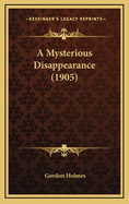 A Mysterious Disappearance (1905)