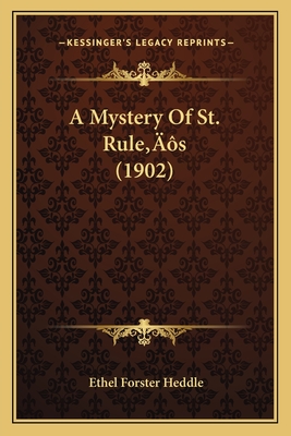 A Mystery of St. Rule's (1902) - Heddle, Ethel Forster