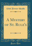 A Mystery of St. Rule's (Classic Reprint)