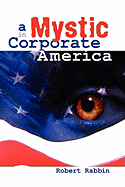A Mystic in Corporate America - Rabbin, Robert