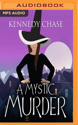 A Mystic Murder - Chase, Kennedy, and Zackman, Gabra (Read by)