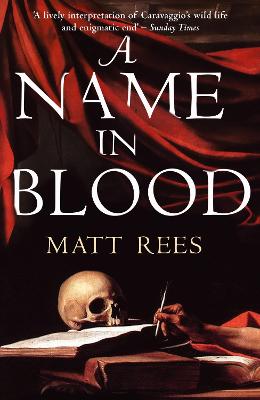 A Name in Blood - Rees, Matt