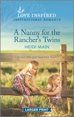 A Nanny for the Rancher's Twins: An Uplifting Inspirational Romance - Main, Heidi