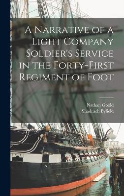 A Narrative of a Light Company Soldier's Service in the Forty-first Regiment of Foot - Goold, Nathan, and Byfield, Shadrach