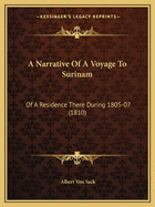 A Narrative Of A Voyage To Surinam: Of A Residence There During 1805-07 (1810)