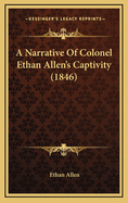 A Narrative of Colonel Ethan Allen's Captivity (1846)