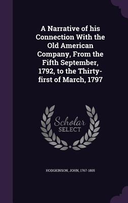 A Narrative of his Connection With the Old American Company, From the Fifth September, 1792, to the Thirty-first of March, 1797 - Hodgkinson, John, MS