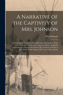 A Narrative of the Captivity of Mrs. Johnson [microform]: Containing an Account of Her Sufferings During Four Years With the Indians and French