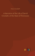 A Narrative of the Life of David Crockett, of the State of Tennessee