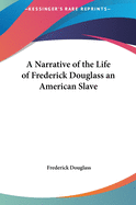 A Narrative of the Life of Frederick Douglass an American Slave