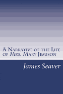 A Narrative of the Life of Mrs. Mary Jemison