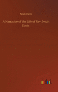 A Narrative of the Life of Rev. Noah Davis