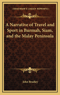 A Narrative of Travel and Sport in Burmah, Siam, and the Malay Peninsula