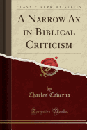 A Narrow Ax in Biblical Criticism (Classic Reprint)