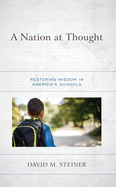 A Nation at Thought: Restoring Wisdom in America's Schools