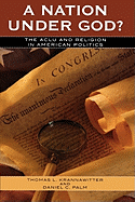 A Nation Under God?: The ACLU and Religion in American Politics