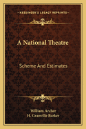 A National Theatre: Scheme and Estimates