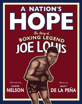 A Nation's Hope: The Story of Boxing Legend Joe Louis - De La Pena, Matt