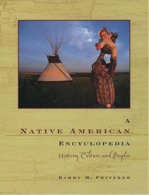 A Native American Encyclopedia: History, Culture, and Peoples - Pritzker, Barry M